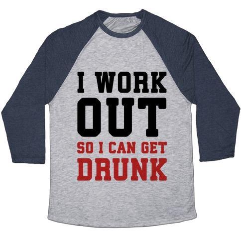 I Work Out So I Can Get Drunk Unisex Tri-Blend Baseball Tee