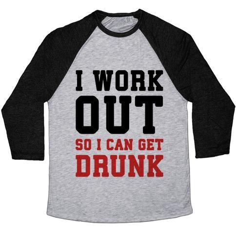 I Work Out So I Can Get Drunk Unisex Tri-Blend Baseball Tee