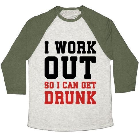 I Work Out So I Can Get Drunk Unisex Tri-Blend Baseball Tee
