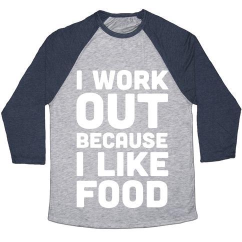 I Workout Because I Like Food Unisex Tri-Blend Baseball Tee
