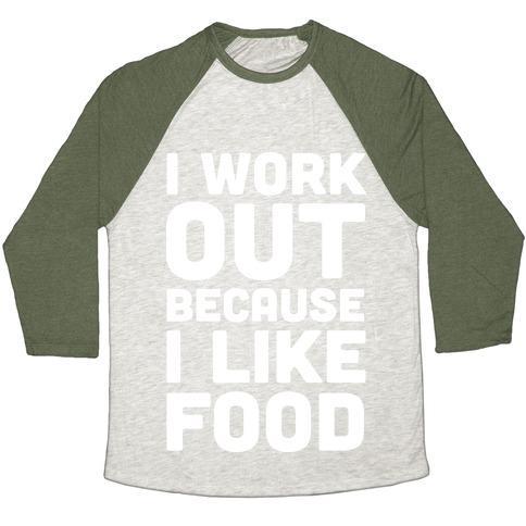 I Workout Because I Like Food Unisex Tri-Blend Baseball Tee